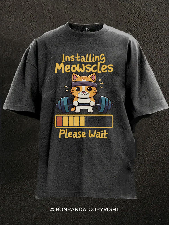 Installing Meowscles Please Wait cat Washed Gym Shirt