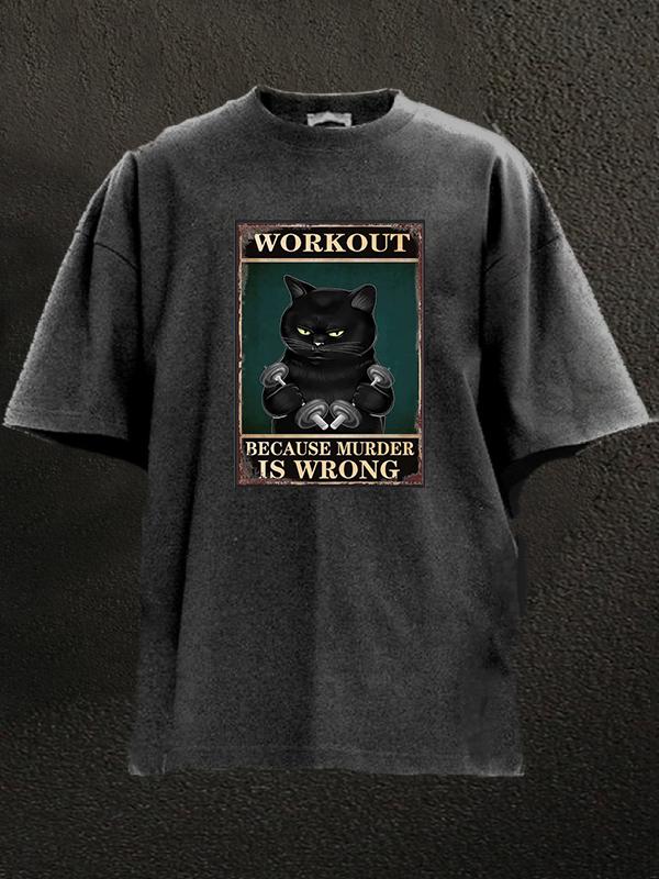 Workout Because Murder Is Wrong Washed Gym Shirt