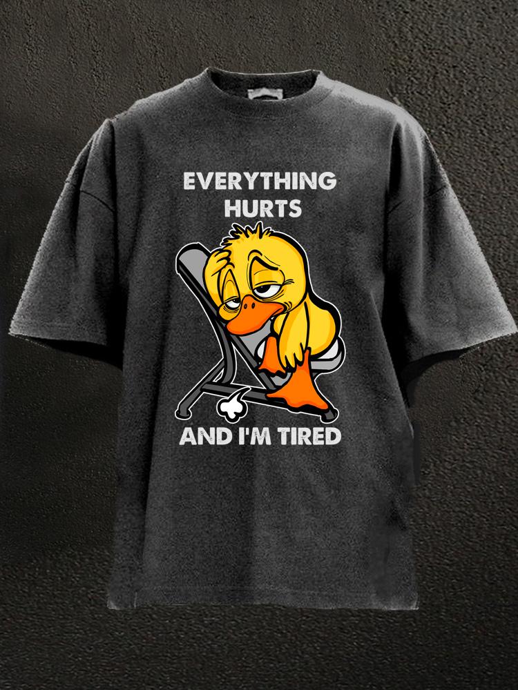 Everything Hurts And I'm Tired Duck Washed Gym Shirt
