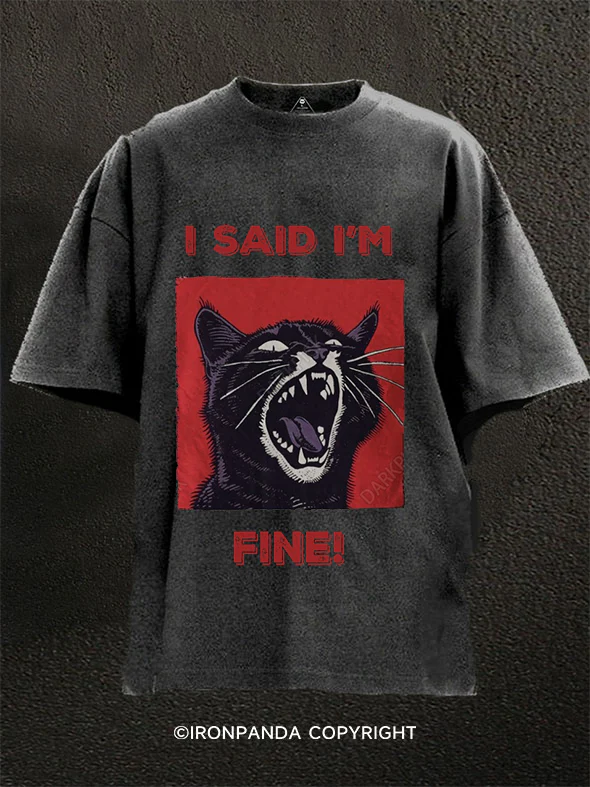I said I'm fine! Washed Gym Shirt