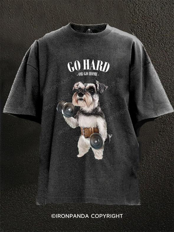 Schnauzer Dog Go hard or go home Washed Gym Shirt