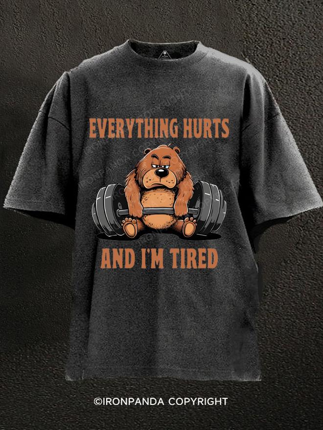 Everything Hurts And I'm Tired Bear Washed Gym Shirt