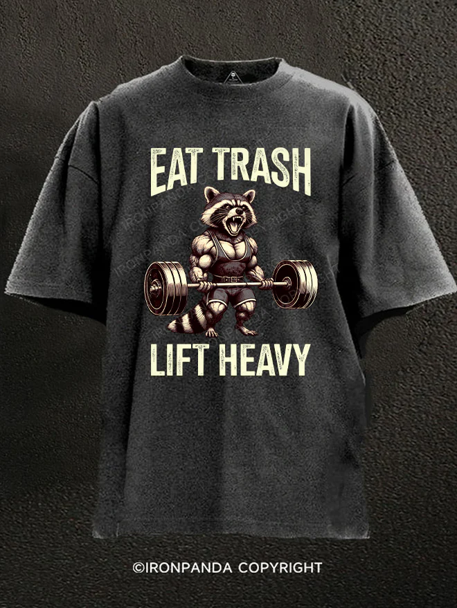 eat trash lift heavy Washed Gym Shirt
