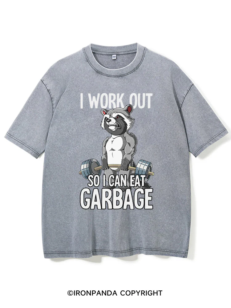 I workout so I can eat garbage Washed Gym Shirt