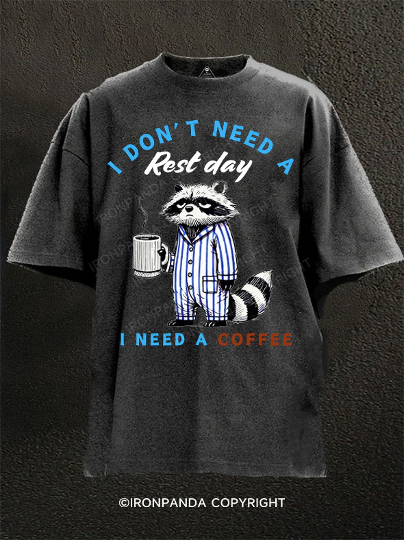 I Don't Need a rest day I Need a Coffee Washed Gym Shirt