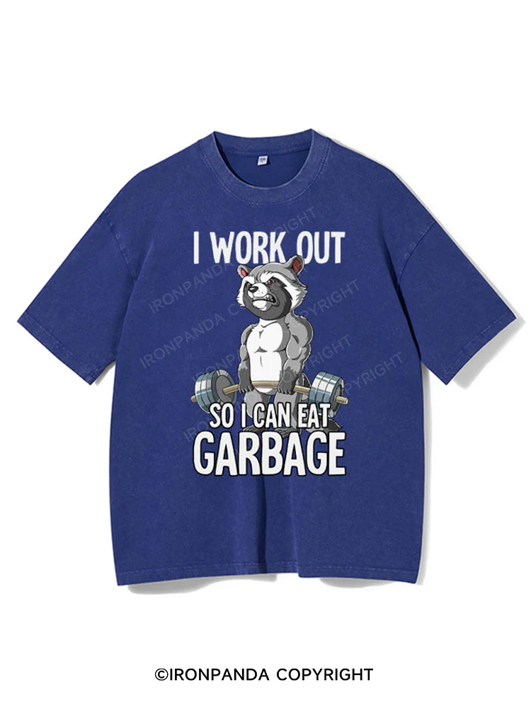 I workout so I can eat garbage Washed Gym Shirt