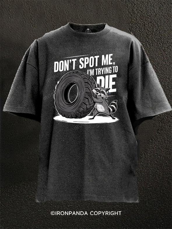 DON'T STOP ME I'M TRYING TO DIE Washed Gym Shirt