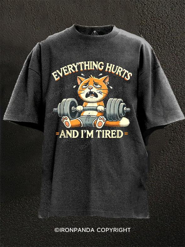 EVERYTHING HURTS AND I'M TIRED Washed Gym Shirt