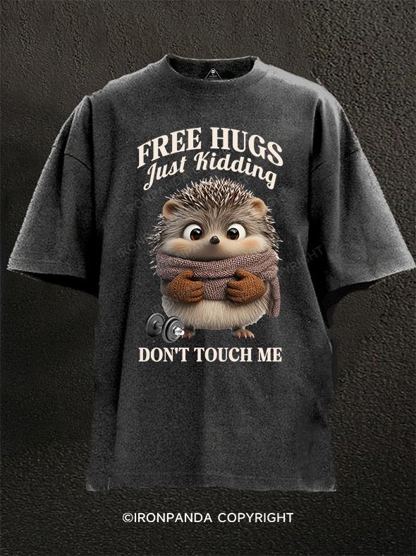 Free Hugs Just Kidding Don't Touch Me Washed Gym Shirt
