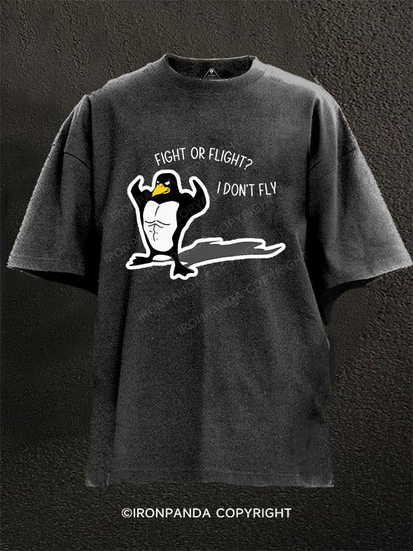 FIGHT OR FLIGHT? I DON'T FLY Washed Gym Shirt
