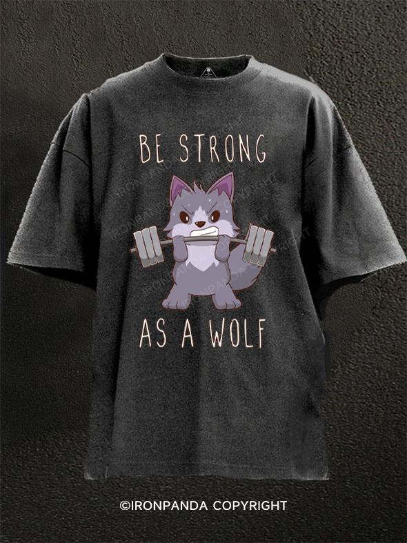 Be Strong As A Wolf Washed Gym Shirt